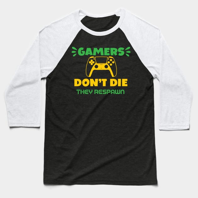 Gamers Don't Die They Respawn Baseball T-Shirt by HassibDesign